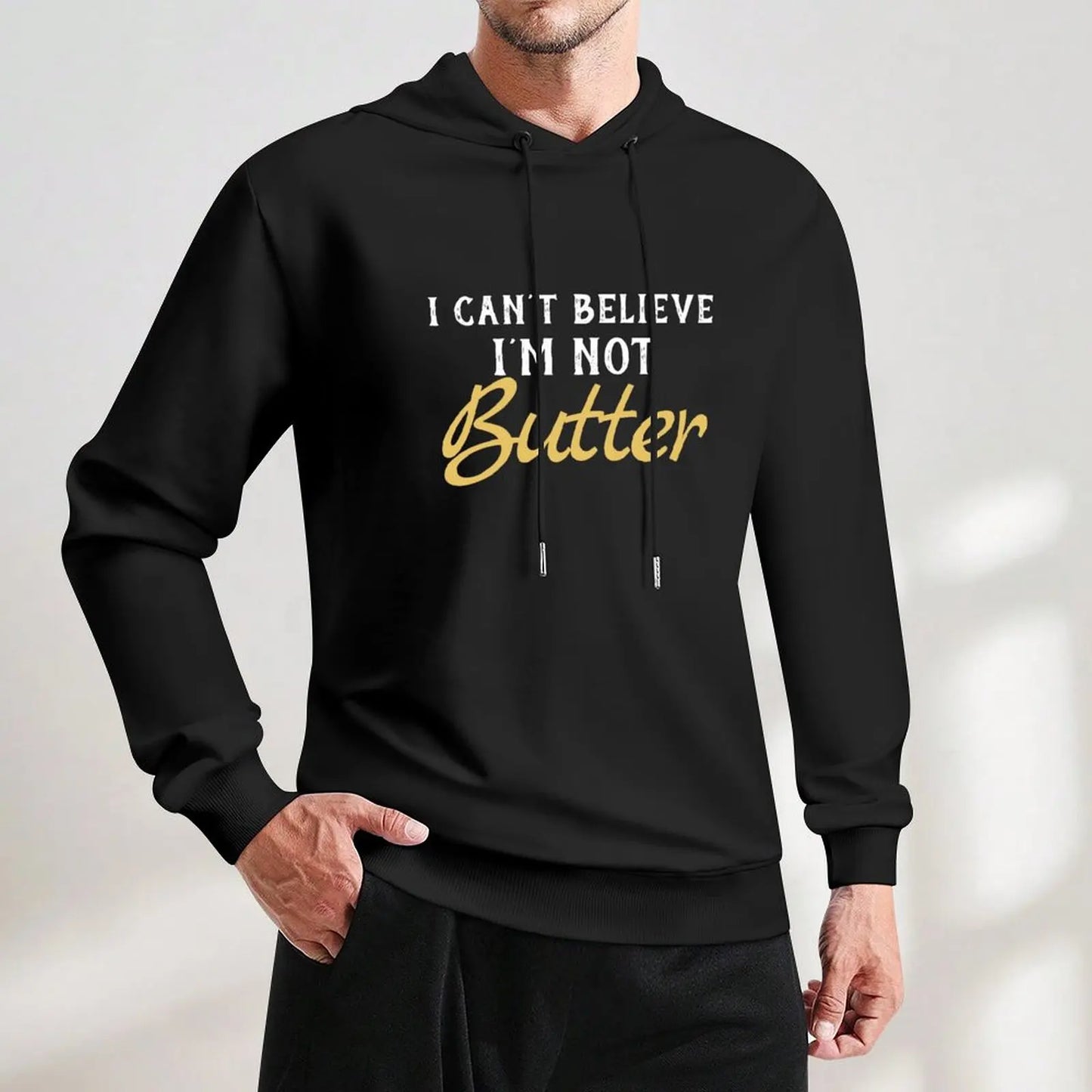 I Can't Believe I'M Not Butter Pullover Hoodie mens designer clothes new in hoodies & sweatshirts