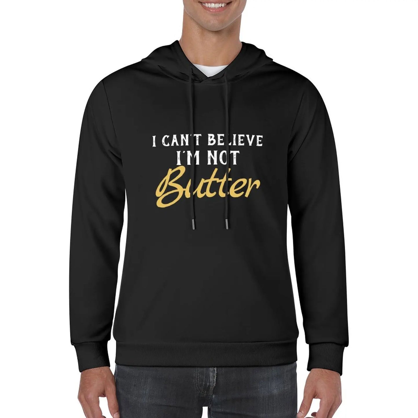 I Can't Believe I'M Not Butter Pullover Hoodie mens designer clothes new in hoodies & sweatshirts