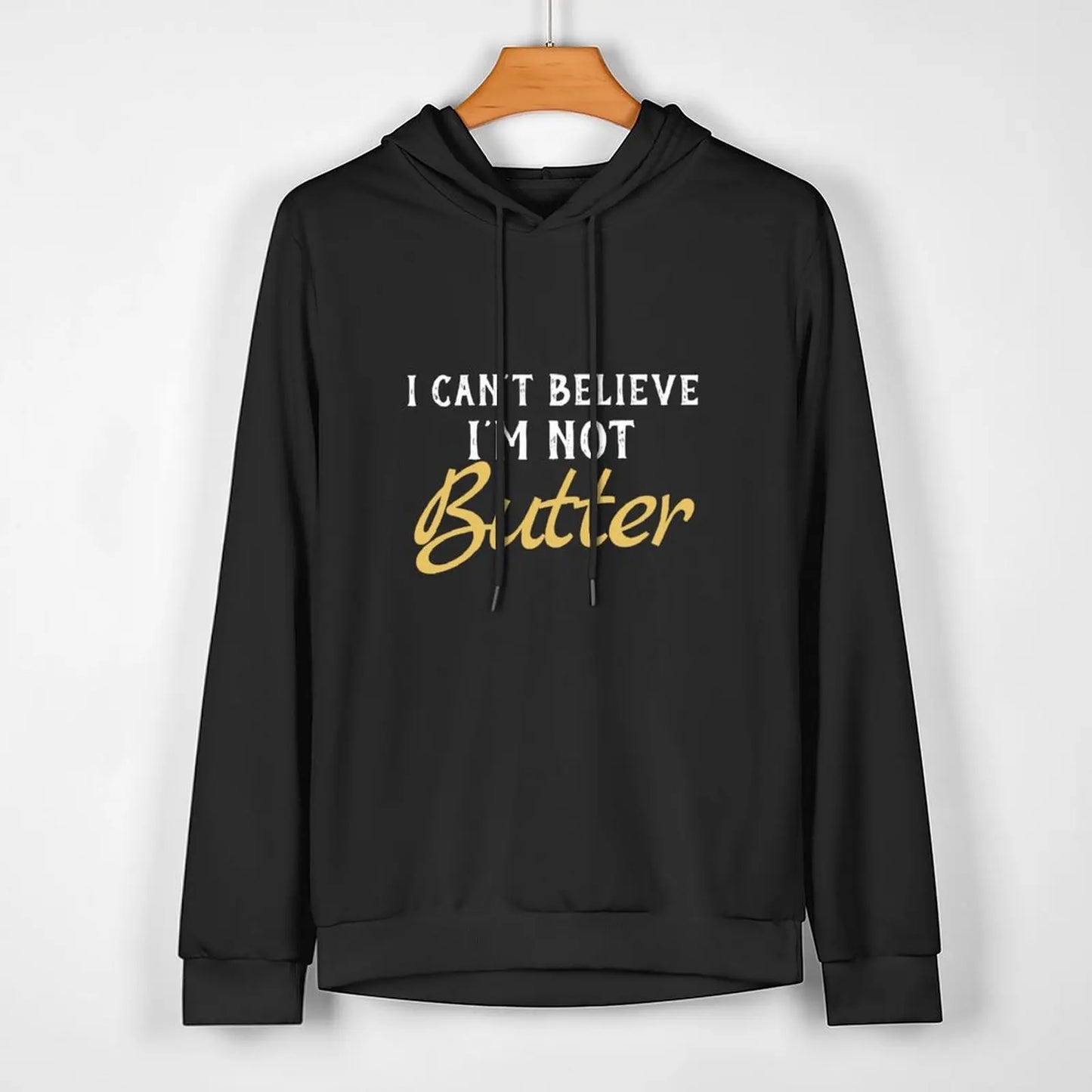 I Can't Believe I'M Not Butter Pullover Hoodie mens designer clothes new in hoodies & sweatshirts