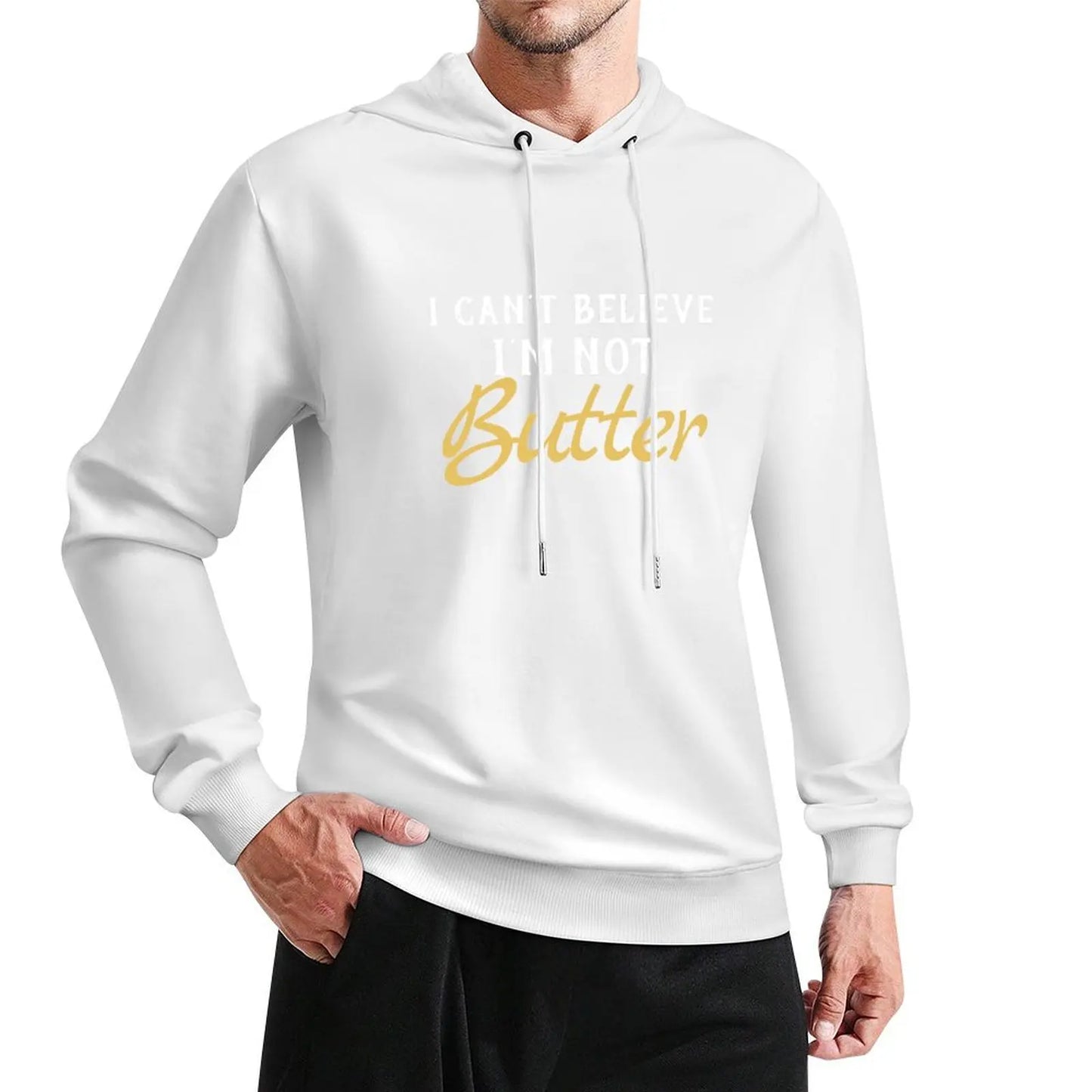 I Can't Believe I'M Not Butter Pullover Hoodie mens designer clothes new in hoodies & sweatshirts