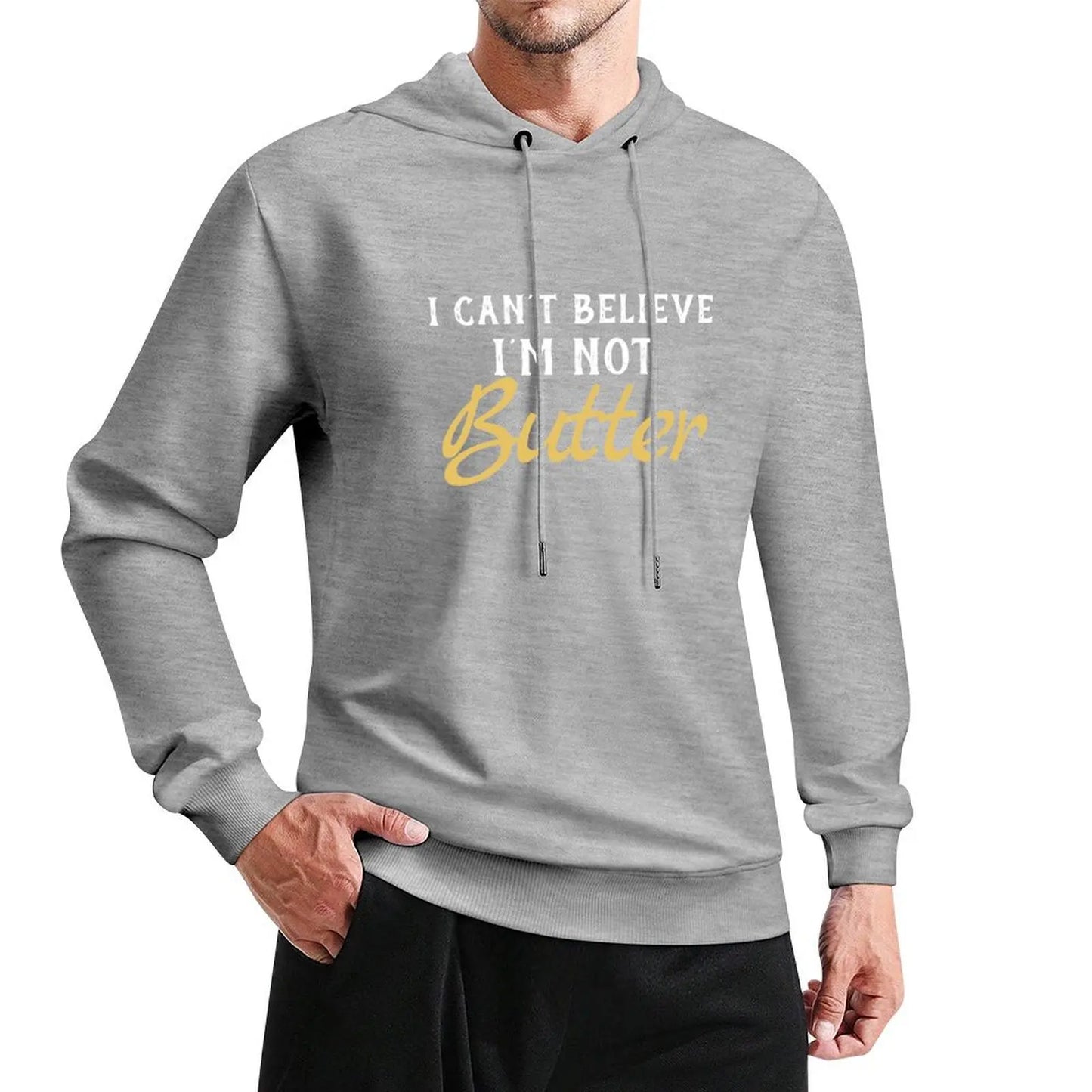 I Can't Believe I'M Not Butter Pullover Hoodie mens designer clothes new in hoodies & sweatshirts