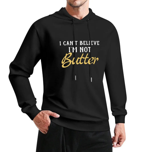 I Can't Believe I'M Not Butter Pullover Hoodie mens designer clothes new in hoodies & sweatshirts