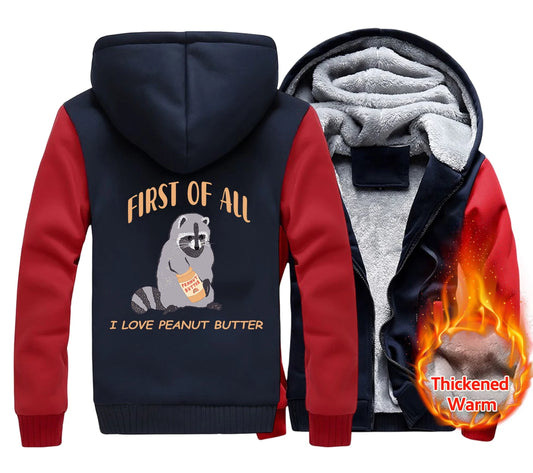 First Of All I Love Peanut Butter Men's Hoodies Thickened Zipper Fashion fur-liner Warm M-XXXXXL Hoody Winter Quality Clothes