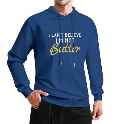 I Can't Believe I'M Not Butter Pullover Hoodie mens designer clothes new in hoodies & sweatshirts