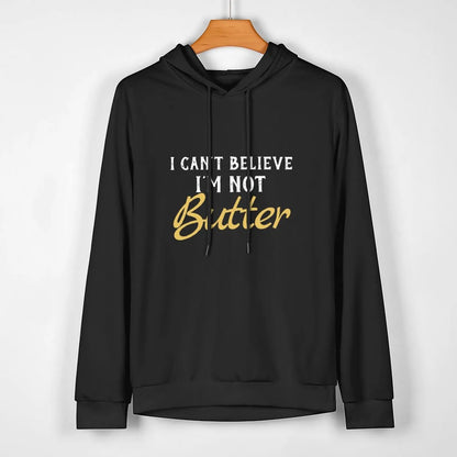 I Can't Believe I'M Not Butter Pullover Hoodie mens designer clothes new in hoodies & sweatshirts
