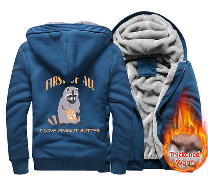 First Of All I Love Peanut Butter Men's Hoodies Thickened Zipper Fashion fur-liner Warm M-XXXXXL Hoody Winter Quality Clothes