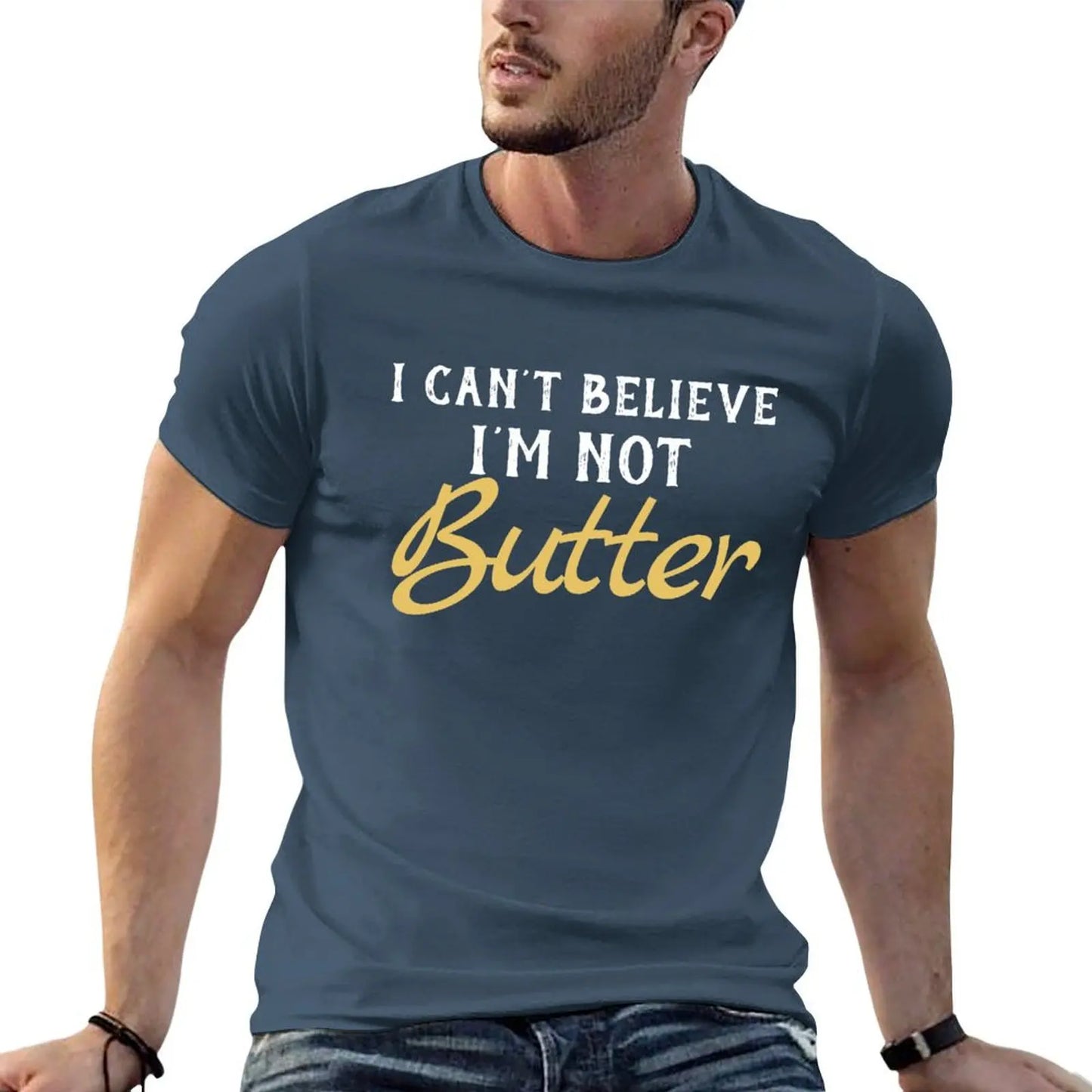 I Can't Believe I'M Not Butter T-Shirt t shirts for man pack white man t shirts for men T-Shirt