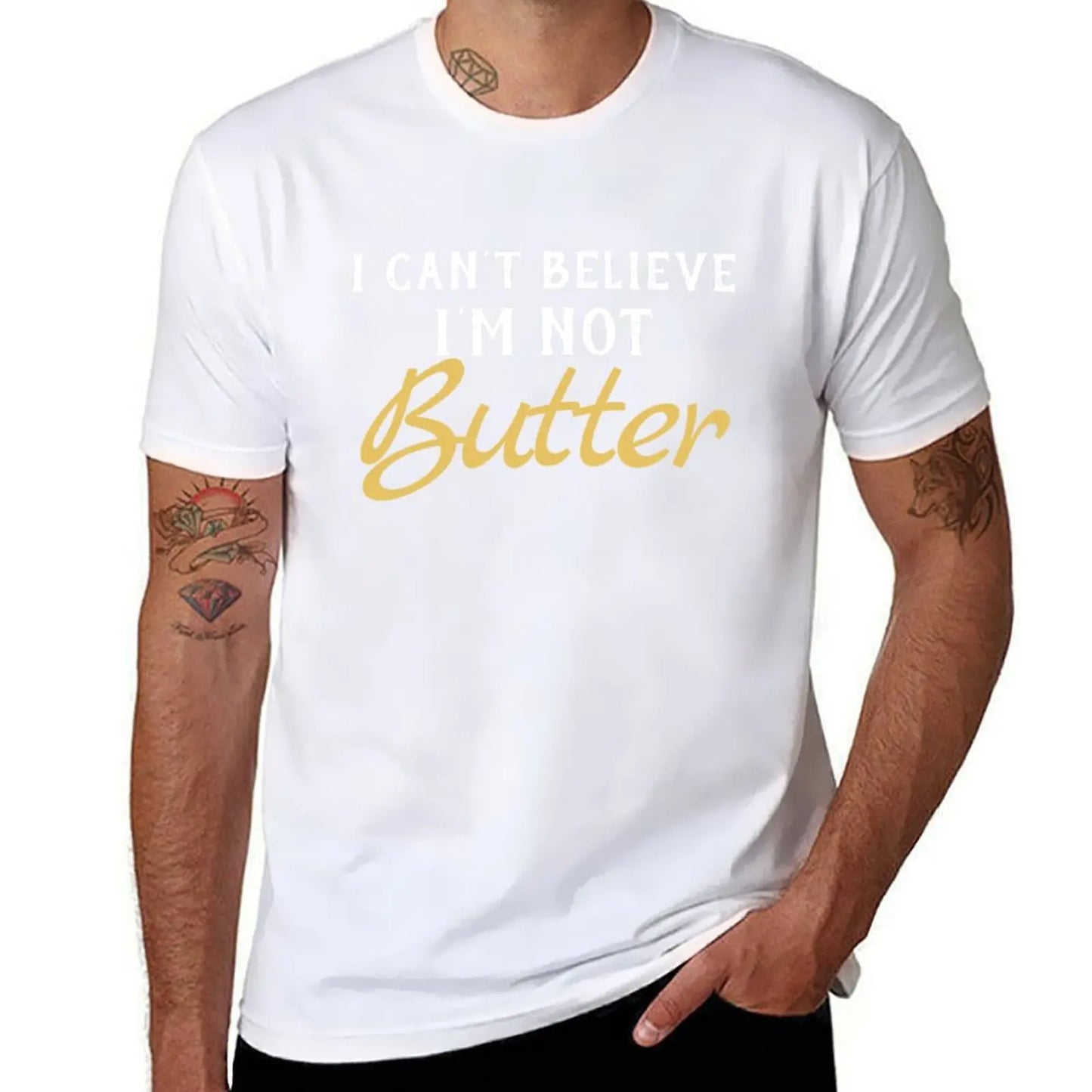 cotton man Not t t shirts T-Shirt man Butter I men shirts for graphic funny Can't Believe for man I'M for t shirts